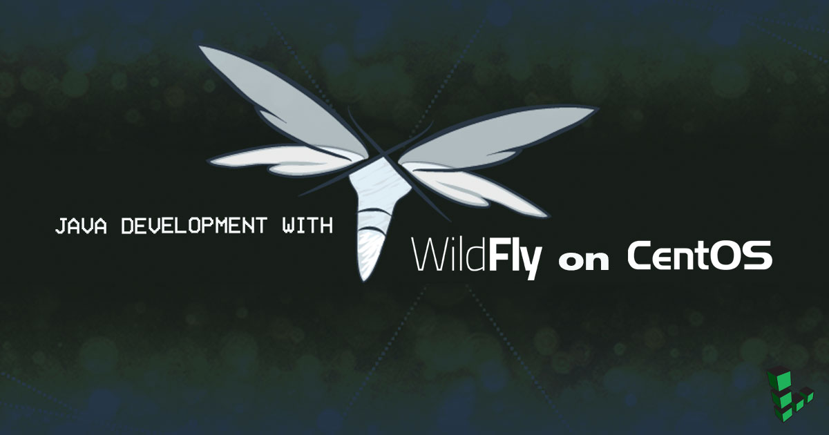 Java Development with WildFly on CentOS 7 Java Development with WildFly on CentOS 7