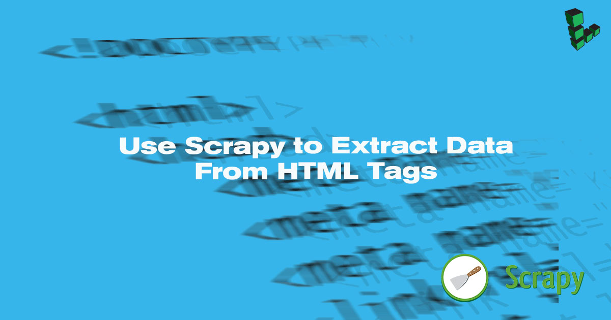 Use Scrapy to Extract Data from HTML Tags Use Scrapy to Extract Data from HTML Tags